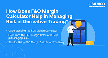 How Does F&O Margin Calculator Help in Managing Risk in Derivative Trading?