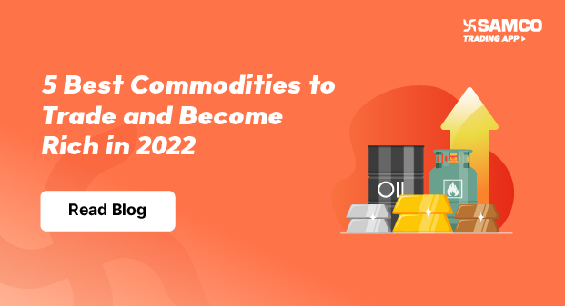 5 Best Commodities to Trade and Become Rich in 2022