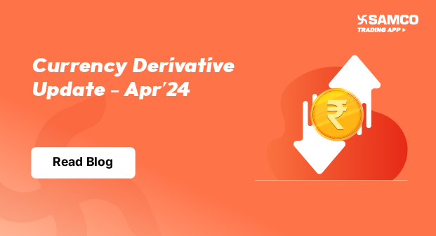 Currency Derivative Update – Apr’24