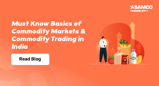 Must Know Basics of Commodity Markets & Commodity Trading in India