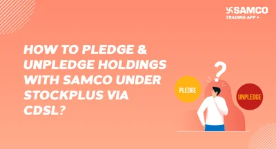 How to Pledge & Unpledge Holdings with SAMCO under StockPlus via CDSL