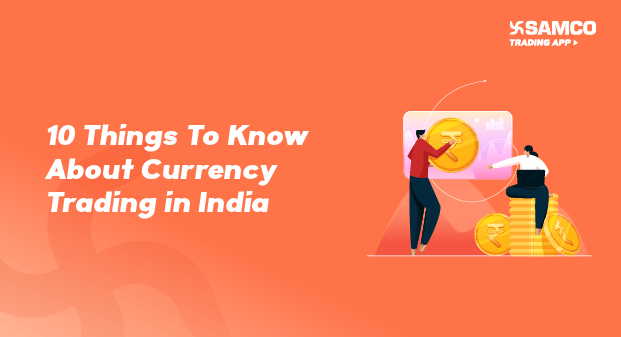 10 Things To Know About Currency Trading in India