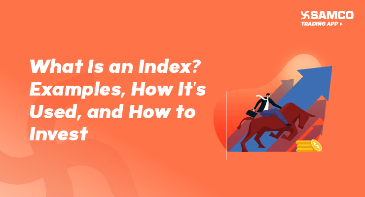 What Is an Index? Examples How Its Used and How to Invest