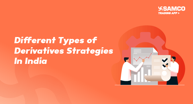 Different Types of Derivatives Strategies In India