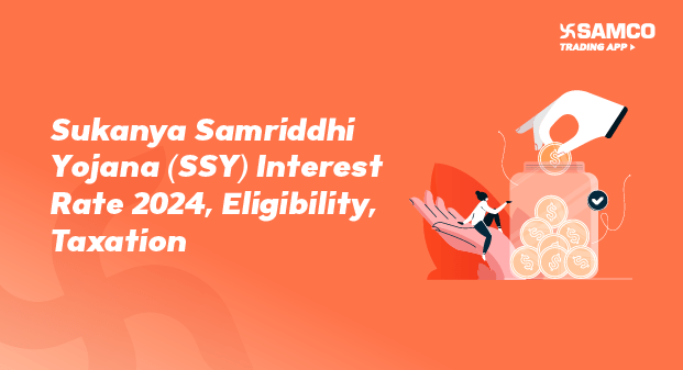 Sukanya Samriddhi Yojana (SSY) Interest Rate 2024, Eligibility, and Taxation